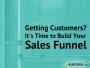 Getting Customers? It's Time to Build Your Sales Funnel