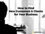 How to Find New Customers and Clients for Your Business